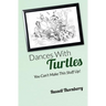 Dances With Turtles: You Can't Make This Stuff Up!