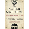 The Super Natural: Why the Unexplained Is Real