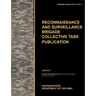 Recconnaisance and Surveillance Brigade Collective Task Publication: The official U.S. Army Training Circular TC 3-55.1 (June 2011)