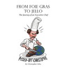 From Foie Gras to Jello