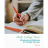 Make College Yours: Methods and Mindsets for College Success