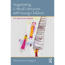 Negotiating Critical Literacies with Young Children: 10th Anniversary Edition
