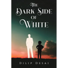 The Dark Side of White