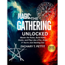 Magic: THE GATHERING UNLOCKED: Master the Rules, Build Killer Decks, and Play Like a Pro-Even If You're Just Starting Out