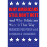 Why Americans Still Don't Vote: And Why Politicians Want It That Way