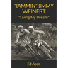 "Jammin" Jimmy Weinert: Living My Dream