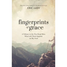 Fingerprints of Grace: A Tribute to the Ten Dead Men Who Left Their Imprint on My Soul