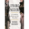 Strong Passions: A Scandalous Divorce in Old New York