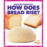 How Does Bread Rise?