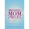 Missing Mom Pieces