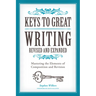 Keys to Great Writing: Mastering the Elements of Composition and Revision