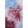 Help Me I Hurt
