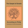 The Gospel of Gnosis: According to Philip