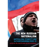 The New Russian Nationalism: Imperialism, Ethnicity and Authoritarianism 2000-2015