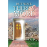 But Wait, There's More!: Discovering Everything You Never Knew You Always Wanted In Jesus