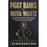 Piggy Banks to Digital Wallets: How to Make Sense of Cryptocurrencies and Simplify Emerging Technologies to Grow and Transfer Wealth