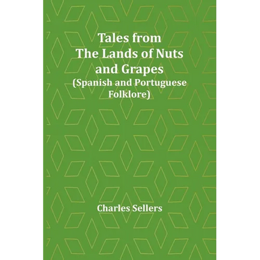 Tales from the Lands of Nuts and Grapes (Spanish and Portuguese Folklore)