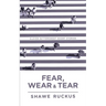 Fear, Wear, and Tear: Eleven Bittersweet Short Stories