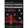 Protocol-Oriented Programming in Swift 5: Familiarize yourself with POP to fully unleash the power of Swift 5 and protocols