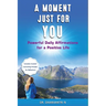 A Moment Just for You: Powerful Daily Affirmations for a Positive Life