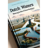 Dutch Waters: Mastering the Flow of Climate Resilience
