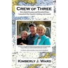 Crew of Three: How Bold Dreams and Detailed Plans Launched Our Family's Sailing Adventure