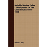Melville Weston Fuller - Chief Justice of the United States 1888-1910
