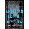 The American School of Spies: The Archaeologists Who Fought the Nazis and Saved the Treasures of Ancient Greece