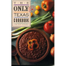 The Only Texas Cookbook