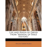 Life and Reign of David: From Manual of Bible History,