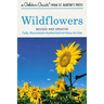 Wildflowers: A Fully Illustrated, Authoritative and Easy-To-Use Guide