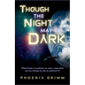 Though the Night May Be Dark
