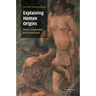 Explaining Human Origins: Myth, Imagination and Conjecture