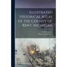 Illustrated Historical Atlas of the County of Kent, Michigan