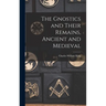 The Gnostics and Their Remains, Ancient and Medieval