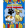 How To Draw Cute Animals: Activity Book And A Step-by-Step Drawing Lesson for Kids, Learn How To Draw Cute And Adorable Animal, Perfect Gift For