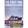 First Time Homebuyer's Guide: The Homebuying Process: What You Need to Know