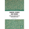 Singers, Scores and Sounds: Making New Connections and Transforming Voices