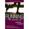 Running--The Sacred Art: Preparing to Practice