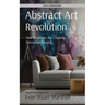 Abstract Art Revolution: New Strategies for Creating Innovative Spaces