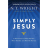 Simply Jesus: A New Vision of Who He Was, What He Did, and Why He Matters