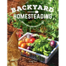 Backyard Homesteading, Second Revised Edition: A Back-To-Basics Guide for Self-Sufficiency