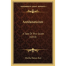Antifanaticism: A Tale Of The South (1853)