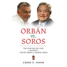 Orbán vs. Soros: The Four-Decade Duel Between Viktor Orbán & George Soros