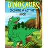 Dinosaurs Coloring & Activity Book: For Kids Fun Learning Activities for 4-8 year old boys and girls