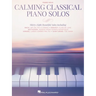 Calming Classical Piano Solos: Thirty-Eight Beautiful Solos