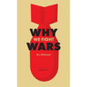 Why We Fight Wars: Causes of International War & War: Its Nature, Cause and Cure