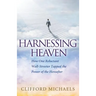 Harnessing Heaven: How One Reluctant Wall-Streeter Tapped the Power of the Hereafter