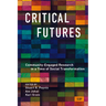 Critical Futures: Community-Engaged Research in a Time of Crisis and Social Transformation
