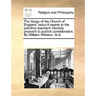 The Liturgy of the Church of England, Reduc'd Nearer to the Primitive Standard. Humbly Propos'd to Publick Consideration. by William Whiston, M.A.